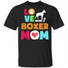 Love Being a Boxer Mom Unisex T-Shirt
