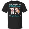 Home Is Where The Pitbull Runs To Greet You Unisex T-Shirt