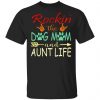 Rockin the Dog Mom and Aunt Life Meme Unisex T-Shirt