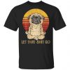 Let That Shit Go Pug Yoga Vintage Unisex T-Shirt