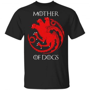 Mother of Dogs Game of Thrones Unisex T-Shirt