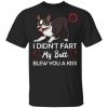 Boston Terrier Fart Blew A Kiss Unisex T-Shirt