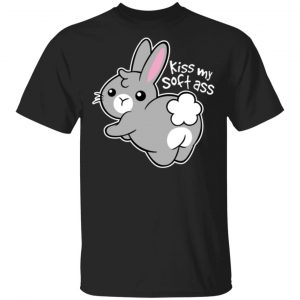 Soft Ass - Cute Rabbit Kiss My Ass Unisex T-Shirt
