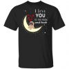 I Love You Pug To The Moon and Back Unisex T-Shirt