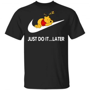 Just Do It Later - Winnie The Pooh Bear Unisex T-Shirt