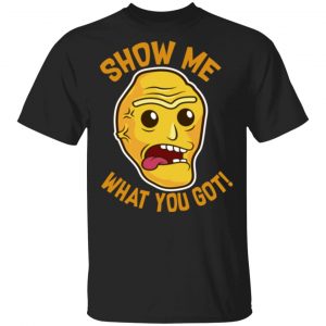 Show Me What You Got Unisex T-Shirt