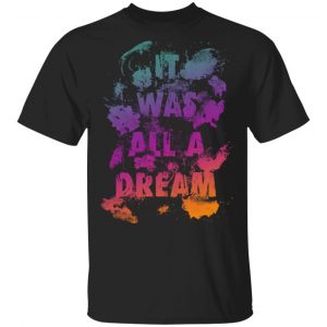 It Was All A Dream Unisex T-Shirt