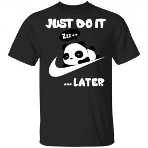 Just Do It Later Panda Unisex T-Shirt