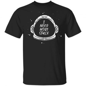 I Need More Space Unisex T-Shirt