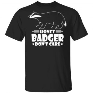 Honey Badger Don't Care Unisex T-Shirt