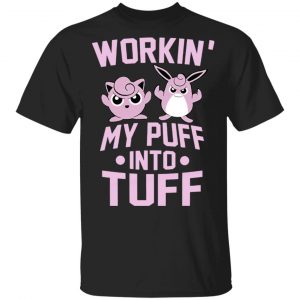 Jigglypuff Wigglytuff - Workin' My Puff into Tuff Unisex T-Shirt