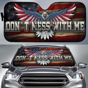 Don? T Mess With Me Eagle American Flag Car Auto Sun Shade