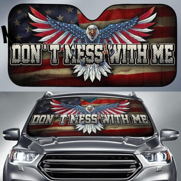 Don’T Mess With Me Eagle American Flag Car Auto Sun Shade