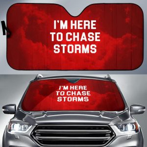 Im Here To Chase Storms Car Auto Sun Shade