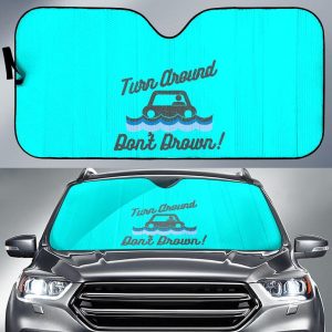 Turn Around Dont Drown Car Auto Sun Shade