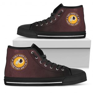 They Hate Us Cause They Ain't Us Washington Redskins High Top Shoes